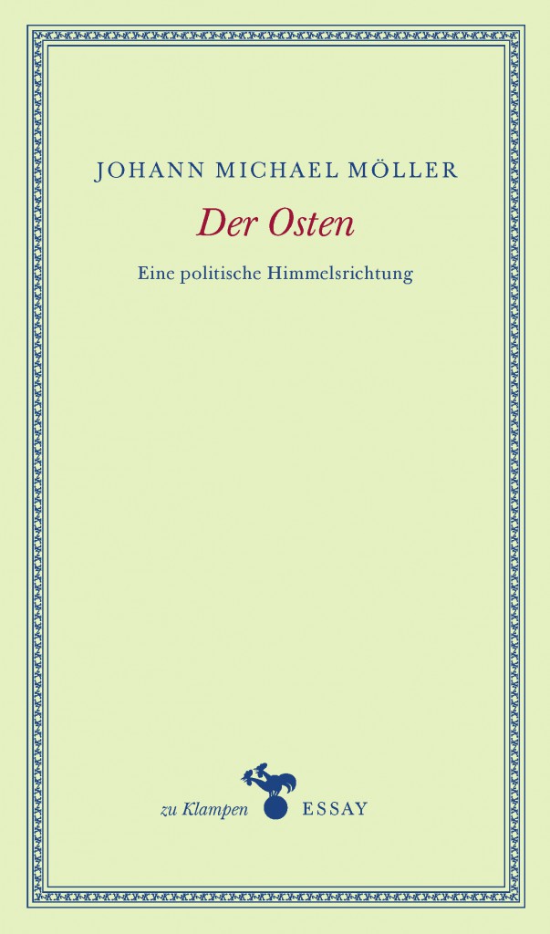 Johann Michael Möllers Essay "Der Osten. Eine politische Himmelsrichtung" ist im Verlag Zu Klampen erschienen. Cover: Verlag